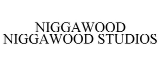 NIGGAWOOD NIGGAWOOD STUDIOS