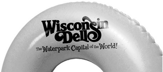 WISCONSIN DELLS THE WATERPARK CAPITAL OF THE WORLD!