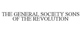 THE GENERAL SOCIETY SONS OF THE REVOLUTION