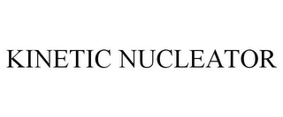 KINETIC NUCLEATOR