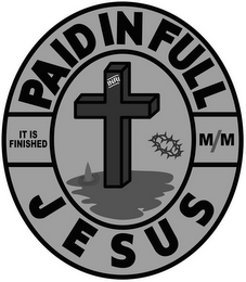 PAID IN FULL IT IS FINISHED M/M INRI JESUS