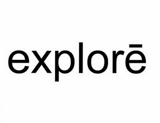 EXPLORE