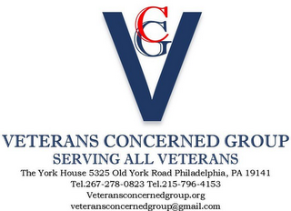 VCG VETERANS CONCERNED GROUP SERVING ALL VETERANS THE YORK HOUSE 5325 OLD YORK ROAD PHILADELPHIA, PA 19141 TEL. 267-278-0823 TEL. 215-796-4153 VETERANSCONCERNEDGROP.ORG VETERANSCONSERNEDGROP@GMAIL.COM