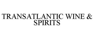 TRANSATLANTIC WINE & SPIRITS