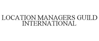 LOCATION MANAGERS GUILD INTERNATIONAL