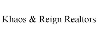 KHAOS & REIGN REALTORS