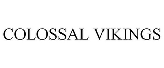 COLOSSAL VIKINGS