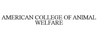 AMERICAN COLLEGE OF ANIMAL WELFARE