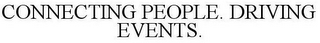CONNECTING PEOPLE. DRIVING EVENTS.