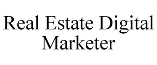 REAL ESTATE DIGITAL MARKETER