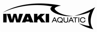 IWAKI AQUATIC