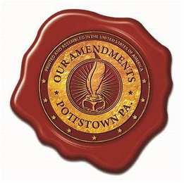 OUR AMENDMENTS POTTSTOWN PA. PRINTED AND ASSEMBLED IN THE UNITED STATES OF AMERICA