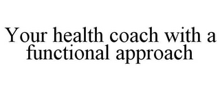 YOUR HEALTH COACH WITH A FUNCTIONAL APPROACH