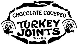 CHOCOLATE COVERED TURKEY JOINTS SINCE 1919