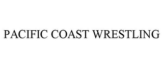 PACIFIC COAST WRESTLING