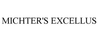 MICHTER'S EXCELLUS