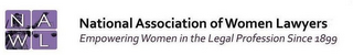 NAWL NATIONAL ASSOCIATION OF WOMEN LAWYERS EMPOWERING WOMEN IN THE LEGAL PROFESSION SINCE 1899