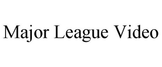 MAJOR LEAGUE VIDEO
