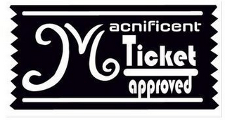 MACNIFICENT TICKET APPROVED