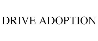 DRIVE ADOPTION