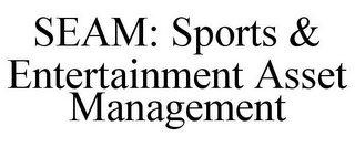 SEAM: SPORTS & ENTERTAINMENT ASSET MANAGEMENT