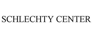 SCHLECHTY CENTER