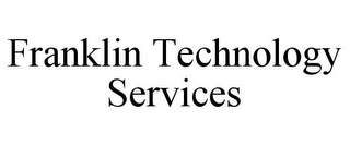 FRANKLIN TECHNOLOGY SERVICES