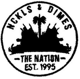 NCKLS & DIMES THE NATION EST. 1995