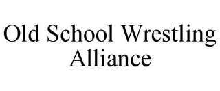 OLD SCHOOL WRESTLING ALLIANCE