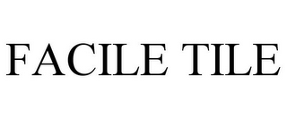 FACILE TILE