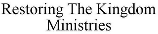RESTORING THE KINGDOM MINISTRIES