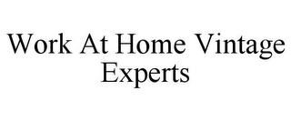 WORK AT HOME VINTAGE EXPERTS