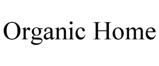 ORGANIC HOME