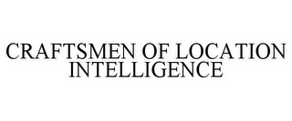 CRAFTSMEN OF LOCATION INTELLIGENCE