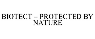 BIOTECT - PROTECTED BY NATURE