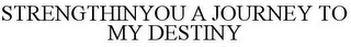 STRENGTHINYOU A JOURNEY TO MY DESTINY