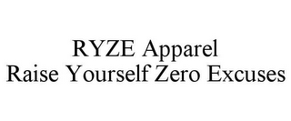 RYZE APPAREL RAISE YOURSELF ZERO EXCUSES