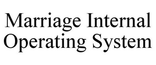 MARRIAGE INTERNAL OPERATING SYSTEM