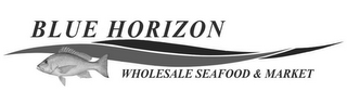 BLUE HORIZON; WHOLESALE SEAFOOD & MARKET