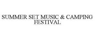 SUMMER SET MUSIC & CAMPING FESTIVAL