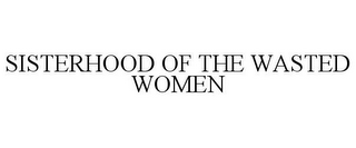 SISTERHOOD OF THE WASTED WOMEN