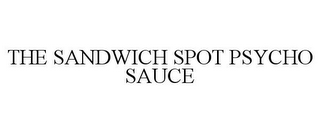 THE SANDWICH SPOT PSYCHO SAUCE