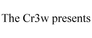 THE CR3W PRESENTS