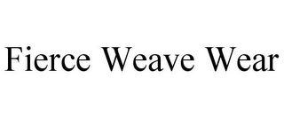 FIERCE WEAVE WEAR