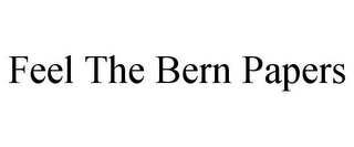 FEEL THE BERN PAPERS