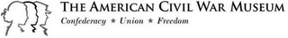 THE AMERICAN CIVIL WAR MUSEUM CONFEDERACY UNION FREEDOM
