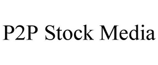 P2P STOCK MEDIA