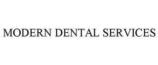 MODERN DENTAL SERVICES