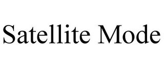SATELLITE MODE