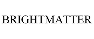 BRIGHTMATTER